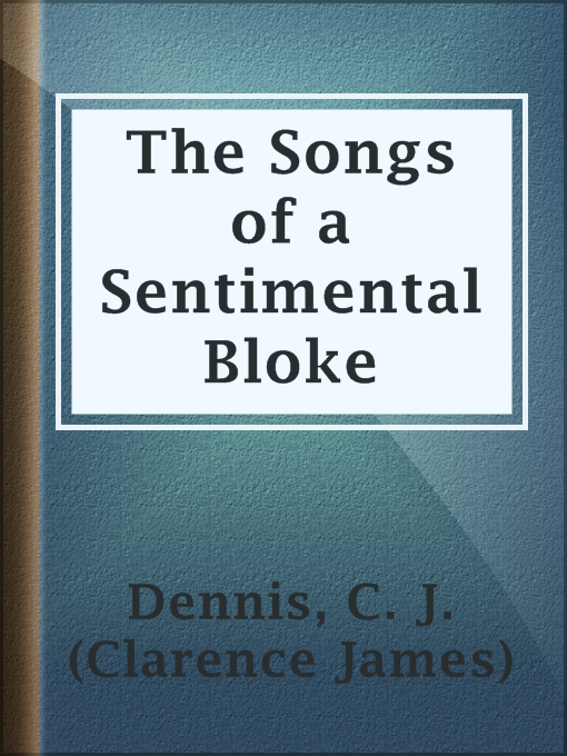 Title details for The Songs of a Sentimental Bloke by C. J. (Clarence James) Dennis - Available